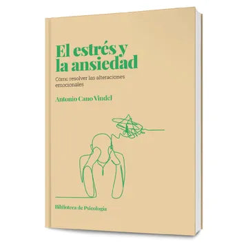 Libro Antonio Cano Vindel - El estrés y la ansiedad. Cómo Resolver Las Alteraciones Emocionales Libro 6