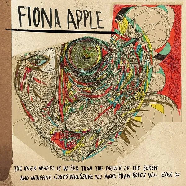 LP Fiona Apple – The Idler Wheel Is Wiser Than The Driver Of The Screw And Whipping Cords Will Serve You More Than Ropes Will Ever Do