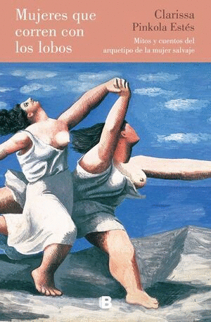 Libro Clarissa Pinkola Estés - Mujeres Que Corren Con Lobos