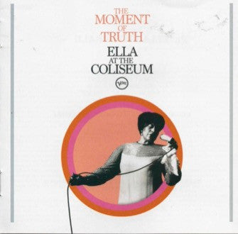 CD Ella Fitzgerald – The Moment Of Truth (Ella At The Coliseum)