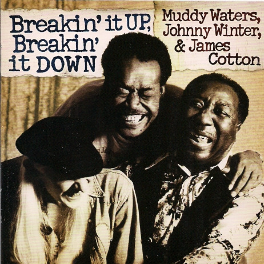 CD Muddy Waters, Johnny Winter & James Cotton – Breakin' It Up, Breakin' It Down