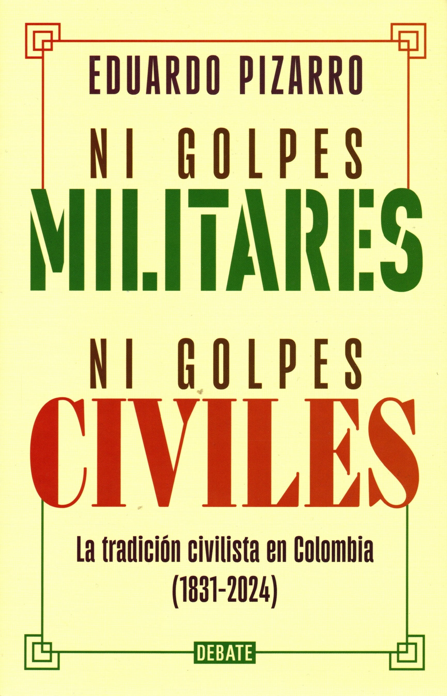 Libro Eduardo Pizarro - Ni golpes militares, ni golpes civiles