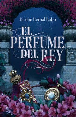 Libro Karine Bernal Lobo - El Perfume Del Rey