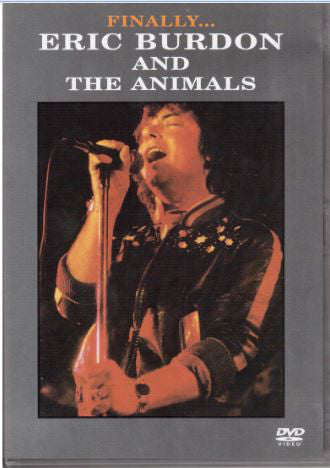 Eric Burdon, Eric Burdon & The Animals, Eric Burdon & The New Animals – Finally…Eric Burdon And The Animals / DVD