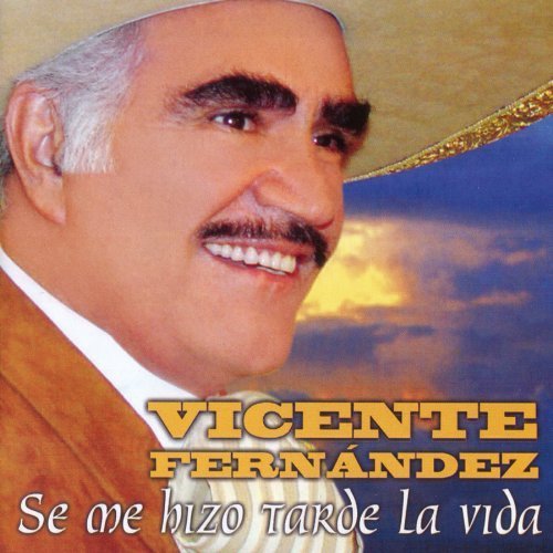 CD Vicente Fernández - Se Me Hizo Tarde La Vida