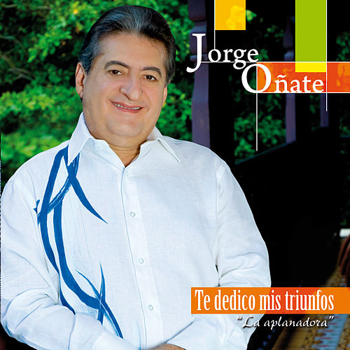 CD Jorge Oñate - Te dedico mis triunfos