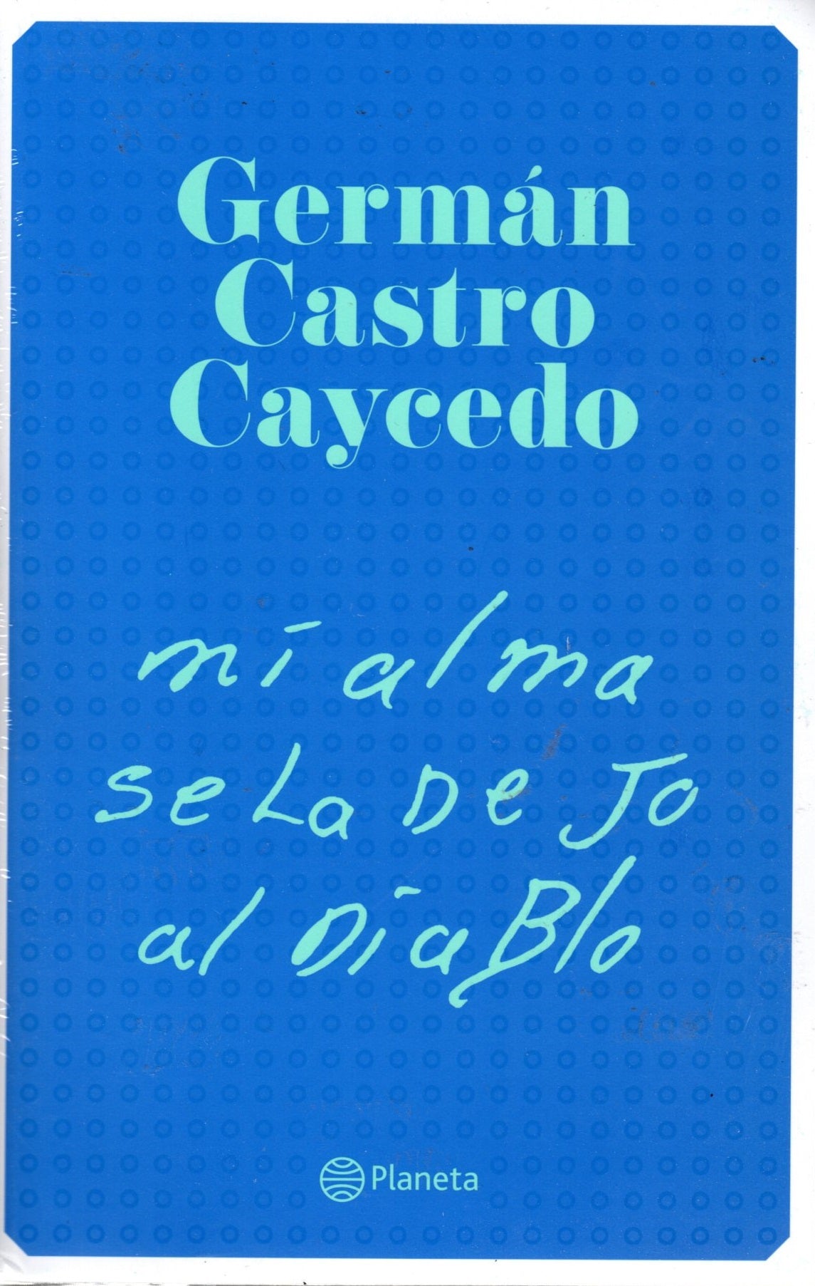 Germán Castro Caycedo - Mí Alma Se La Dejo Al Diablo