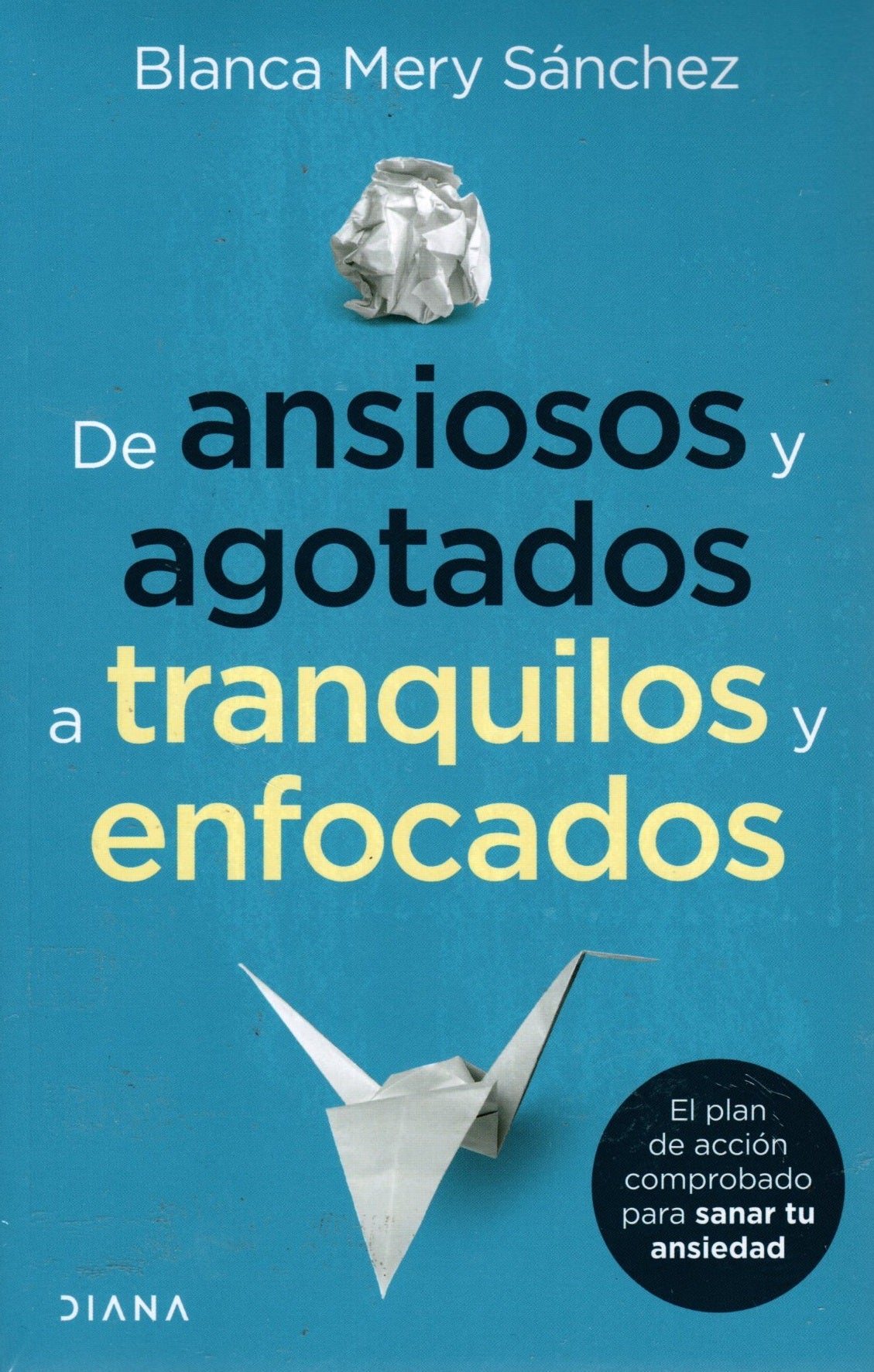 Libro Blanca Mery Sánchez Gómez - De Ansiosos Y Agotados A Tranquilos Y Enfocados