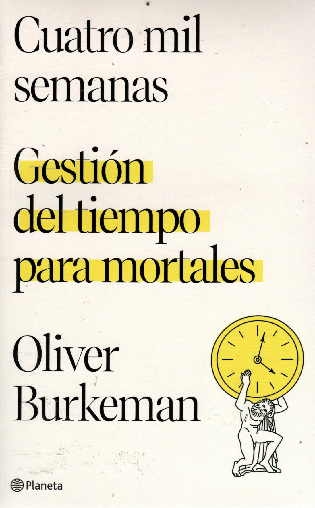 Libro Oliver Burkeman - Cuatro mil semanas: Gestión del tiempo para mortales