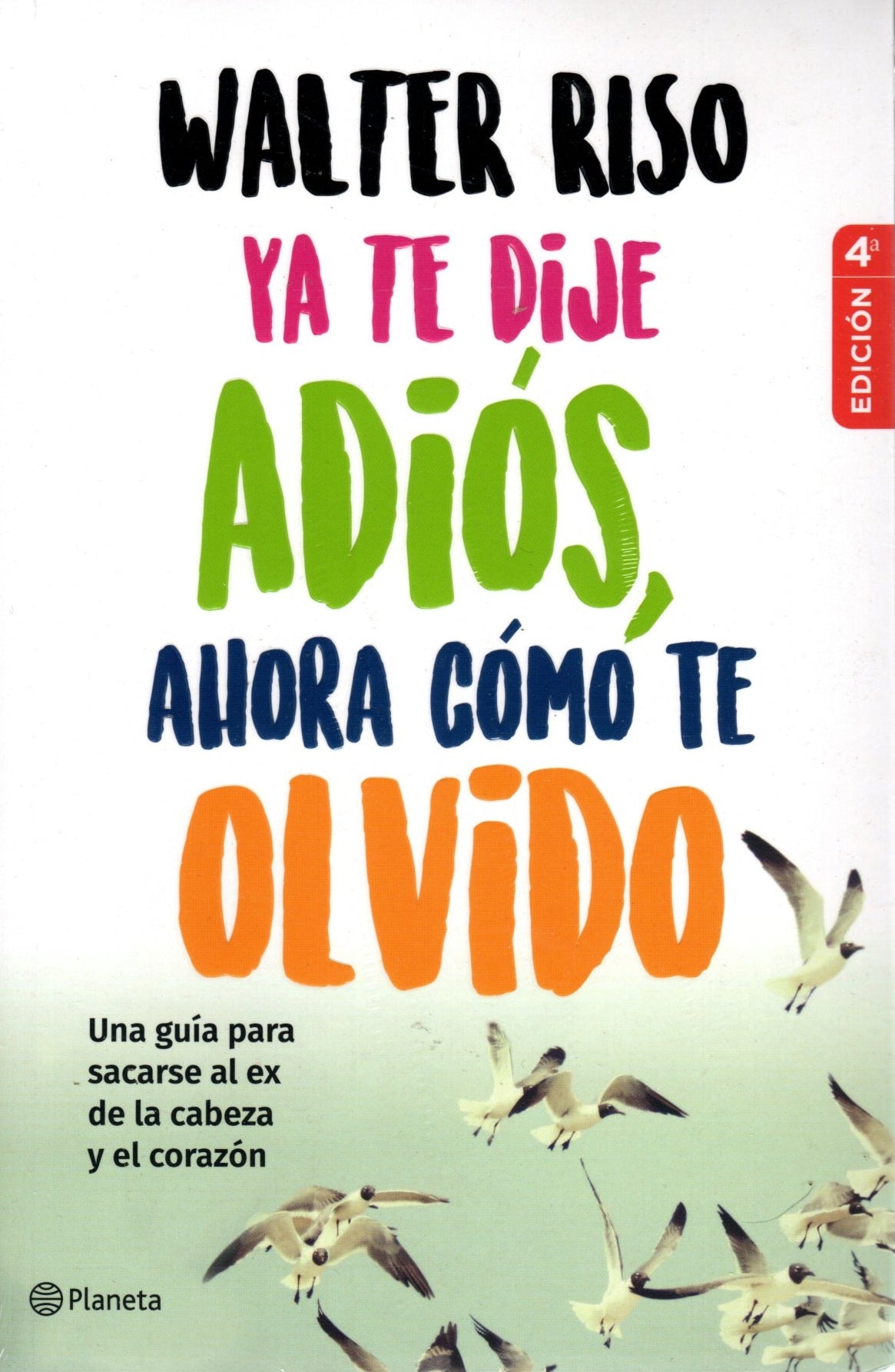 Libro Ya te dije adiós, ahora cómo te olvido - Walter Riso