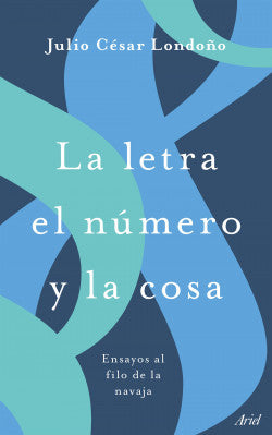 Libro Julio Cesar Londoño - La Letra El Numero Y La Cosa