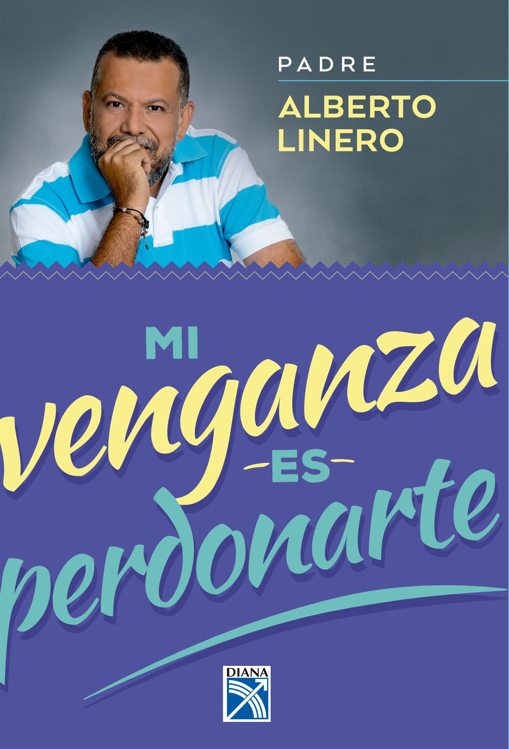 Libro Mi venganza es perdonarte - Alberto Linero Gómez