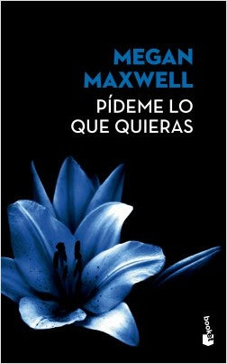 Libro Pídeme lo que quieras Megan Maxwell