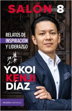 Libro Salón 8. Relatos de inspiración y liderazgo Yokoi Kenji Díaz
