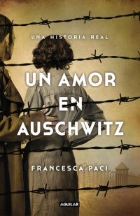 LIBRO / UN AMOR EN AUSCHWITZ FRANCESCA PACI
