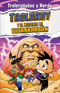 Libro Trolerotutos y Hardy - Trolardy y el misterio de Tutankarbón