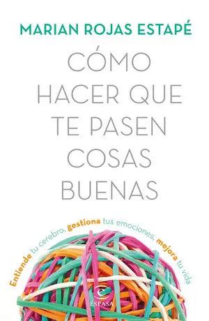 Libro Marian Rojas Estapé - Cómo hacer que te pasen cosas buenas