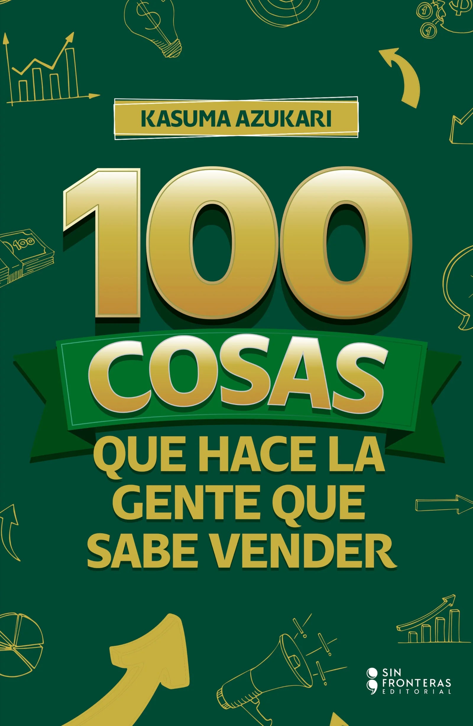 Libro Kazuma Asukari - 100 Cosas Que Hace La Gente Que Sabe Vender