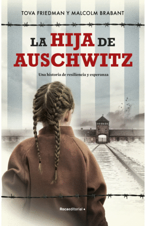 Libro Tova Friedman, Malcolm Brabant - La hija de Auschwitz