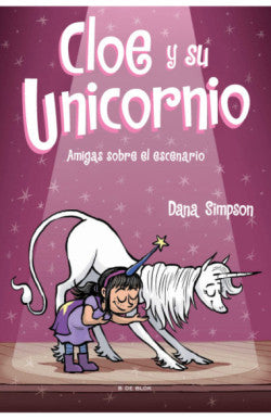 Libro Dana Simpson - Amigas Sobre El Escenario (Cloe Y Su Unicornio 7)