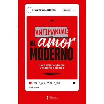 Libro Valeria DeBotas - Antimanual del amor moderno. Para dejar el drama y elegirte a tiempo