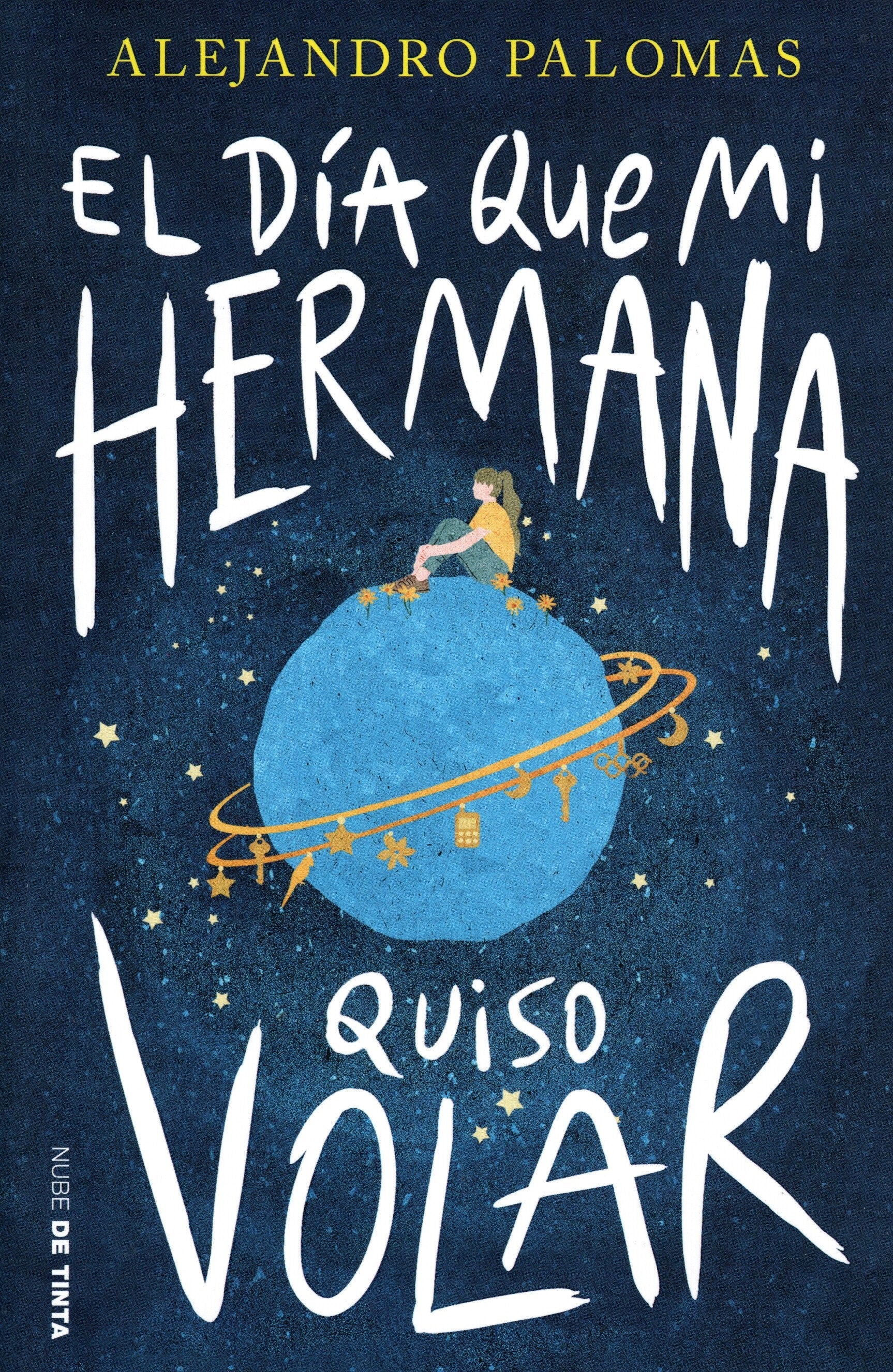 Libro Alejandro Palomas - El Dia Que Mi Hermana Quiso Volar
