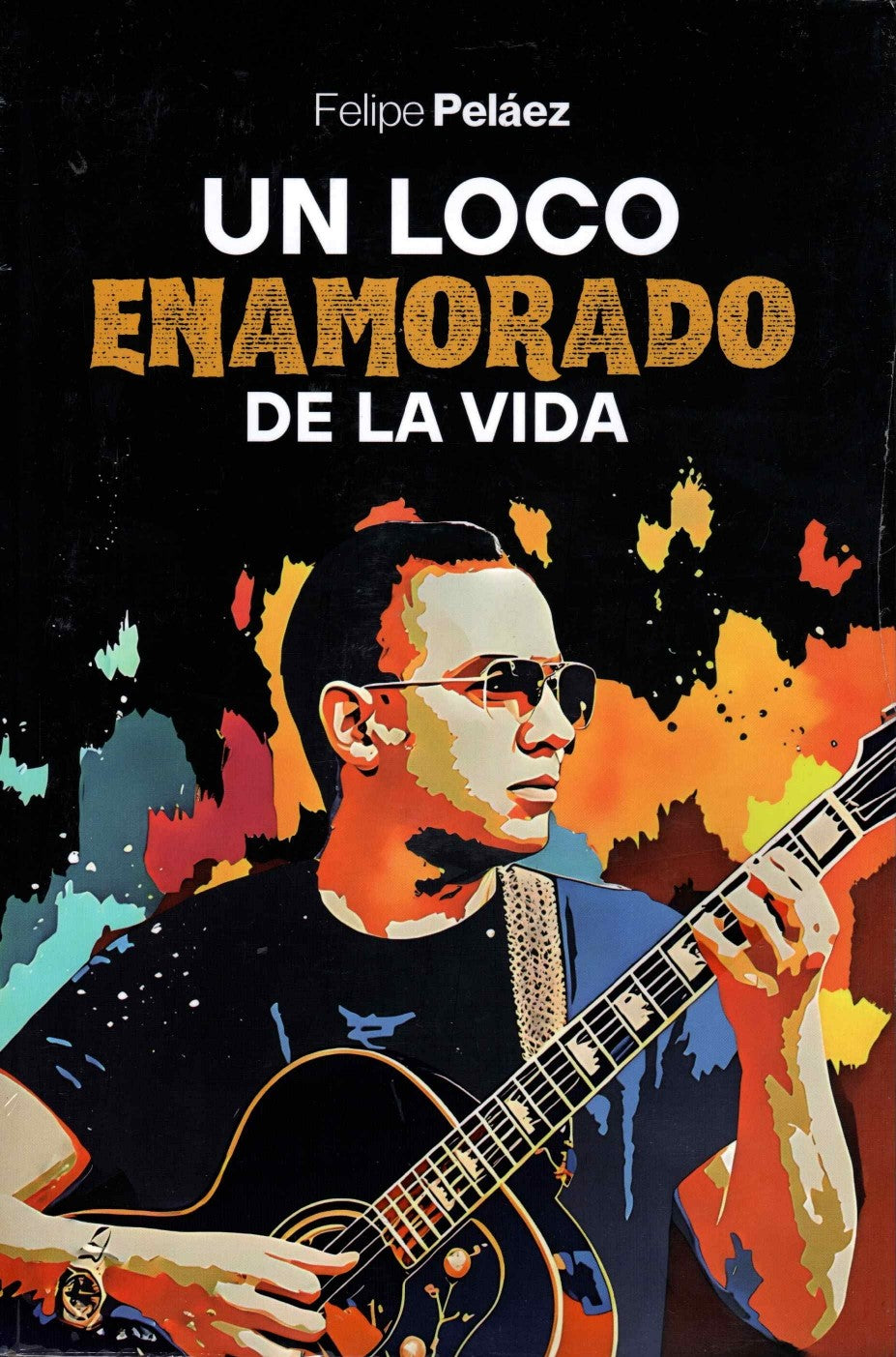 Libro Felipe Peláez - Un loco enamorado de la vida