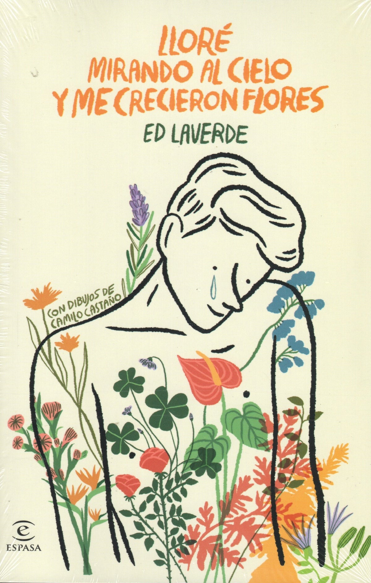 Ed Laverde - Literatura y FicciónPoesía  Lloré Mirando al Cielo y Me Crecieron Flores