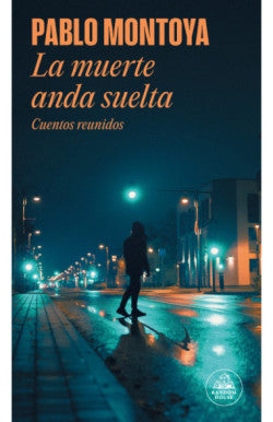 Libro Pablo Montoya - La Muerte Anda Suelta