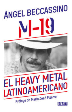 Libro Ángel Beccassino - M-19 El Heavy Metal Latinoamericano