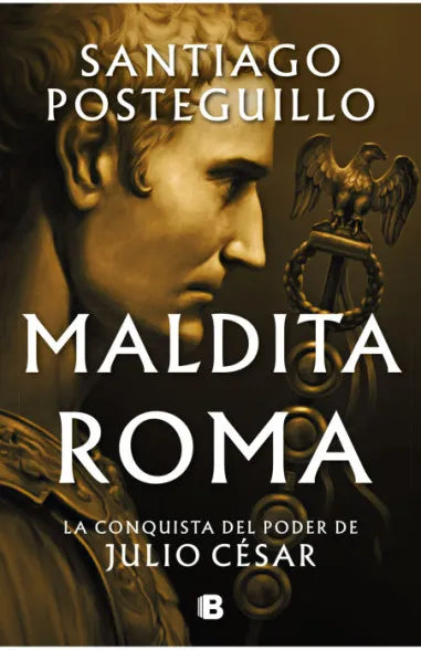 Libro Santiago Posteguillo - Maldita Roma