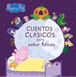 Libro Cuentos Clásicos Para Soñar Felices - Peppa Pig