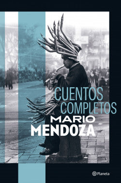 Libro Mario Mendoza - Cuentos Completos