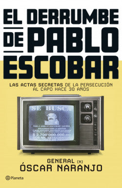 Libro Óscar Naranjo - El derrumbe de Pablo Escobar
