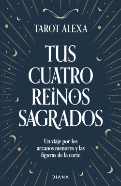Libro Tarot Alexa - Tus Cuatro Reinos Sagrados