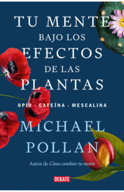 Libro Michael Pollan - Tu Mente Bajo Los Efectos De Las Plantas