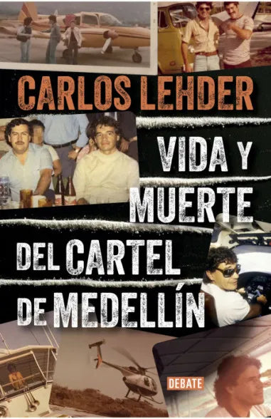 Libro Carlos Lehder Rivas - Vida y muerte del cartel de Medellín