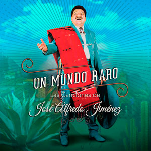 CD+DVD Un Mundo Raro: Las Canciones De José Alfredo Jiménez