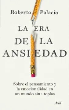 Libro Roberto Palacio - La Era De La Ansiedad