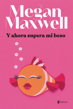 Libro Megan Maxwell - Y Ahora Supera Mi Beso