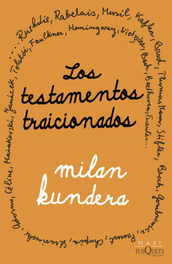 Libro Milan Kundera - Los Testamentos Traicionados.