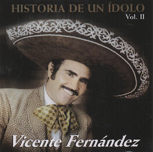 CD Vicente Fernández - Historia de un idolo Vol. II