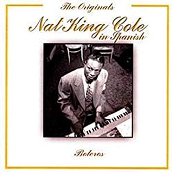 Nat king cole in spanish the original Boleros