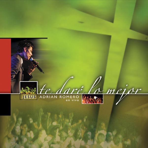 CD Jesús Adrián Romero ‎– Te Daré Lo Mejor