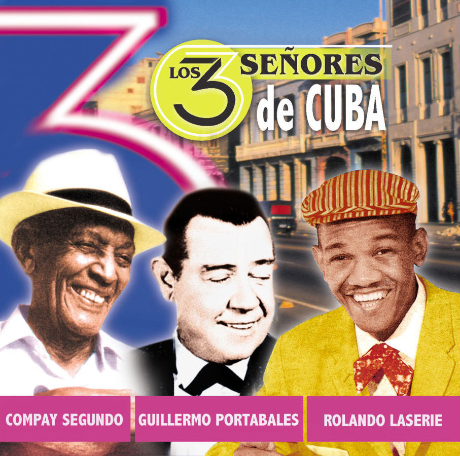 CDX2 Los 3 Señores De Cuba Compay Segundo, Guillermo Portabales Y Rolando Laserie