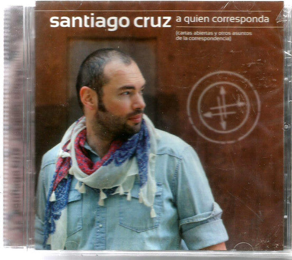 CD Santiago Cruz ‎– A Quien Corresponda (Cartas Abiertas Y Otros Asuntos De La Correspondencia)