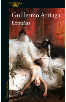 Libro Guillermo Arriaga - Extrañas