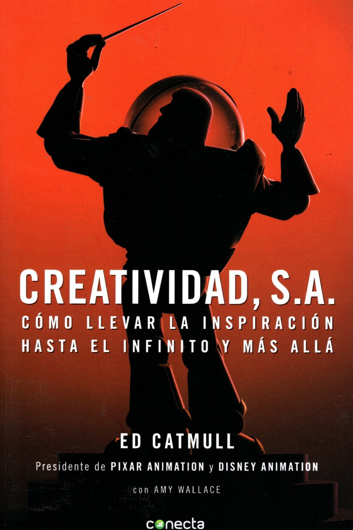 Libro  Ed Catmull  Creatividad, S.A.: Cómo llevar la inspiración hasta el infinito y más allá