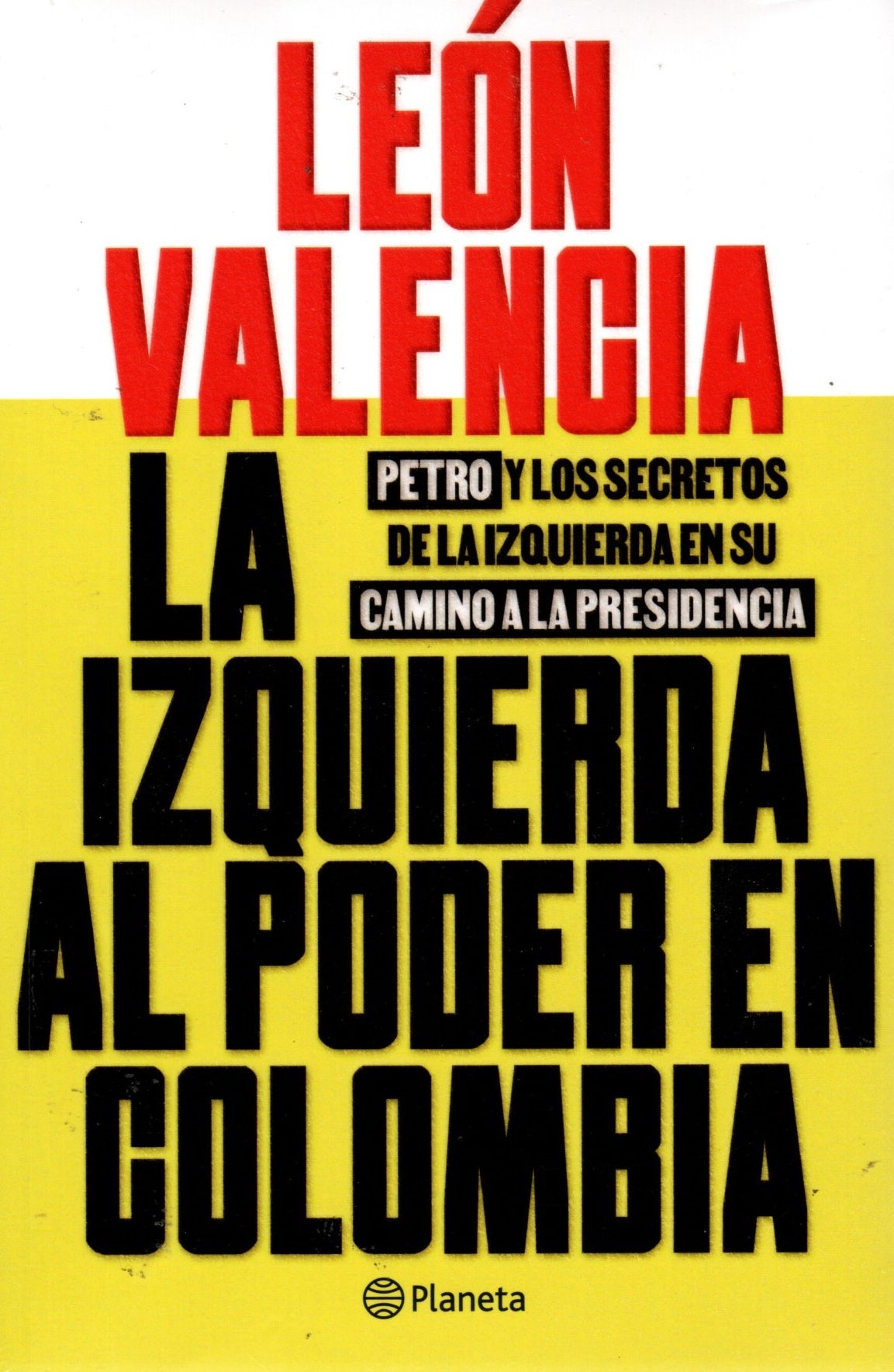 Libro León Valencia Agudelo - La izquierda al poder en Colombia