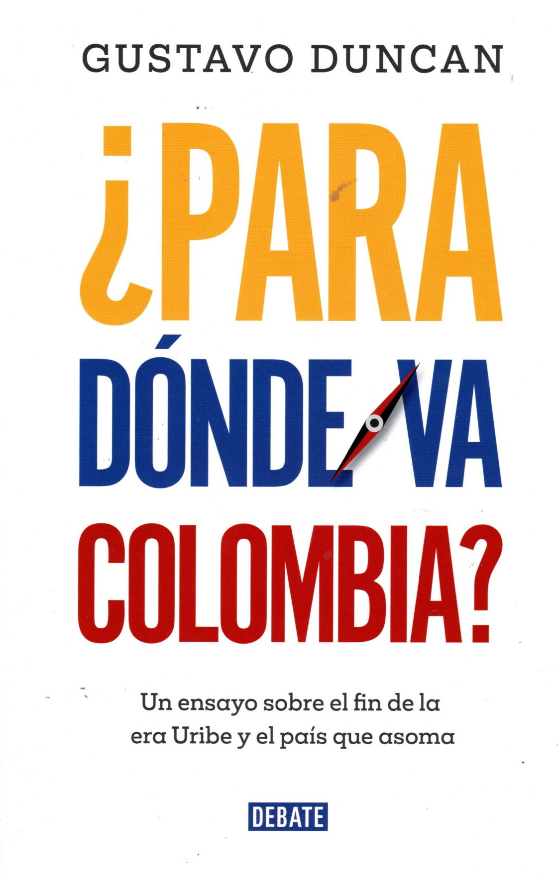 Libro Gustavo Duncan - ¿Para Dónde Va Colombia?